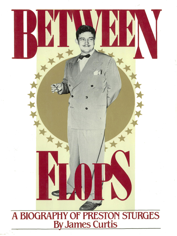 Cover of Between Flops: A Biography of Preston Sturges