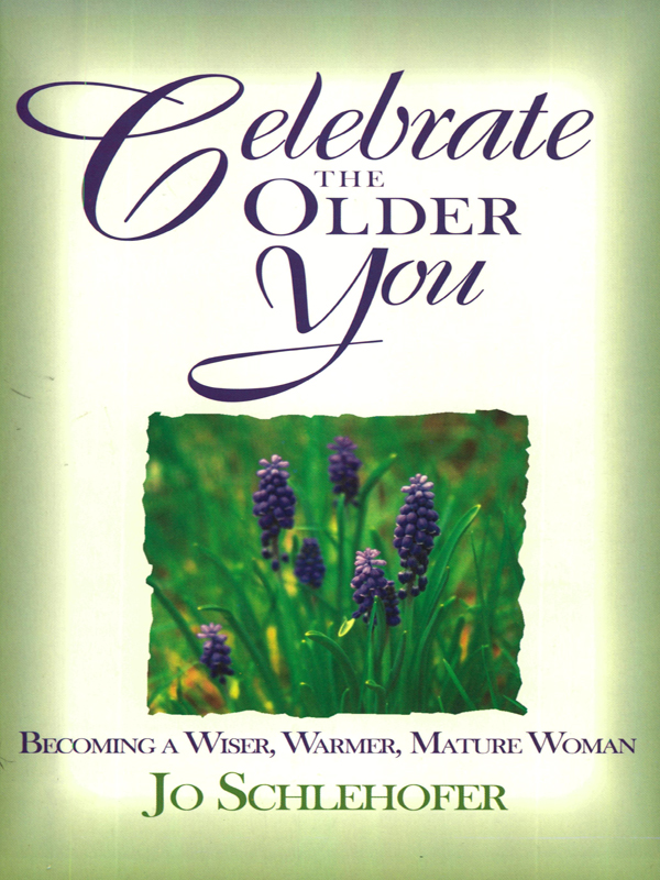 Cover of Celebrate the Older You: Becoming A Wiser, Warmer, Mature Woman