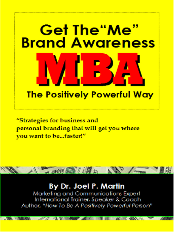 Cover of Get the Me Brand Awareness (MBA) the Positively Powerful Way