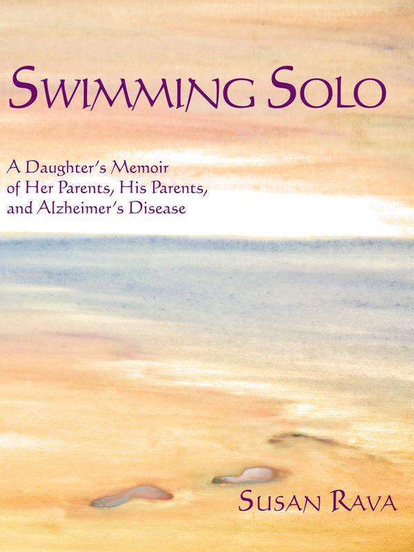 Cover of Swimming Solo: A Daughter's Memoir of Her Parents, His Parents, and Alzheimer's